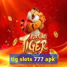 tig slots 777 apk